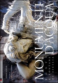 Monumenti d'acqua. Fonti e fontane di Sicilia