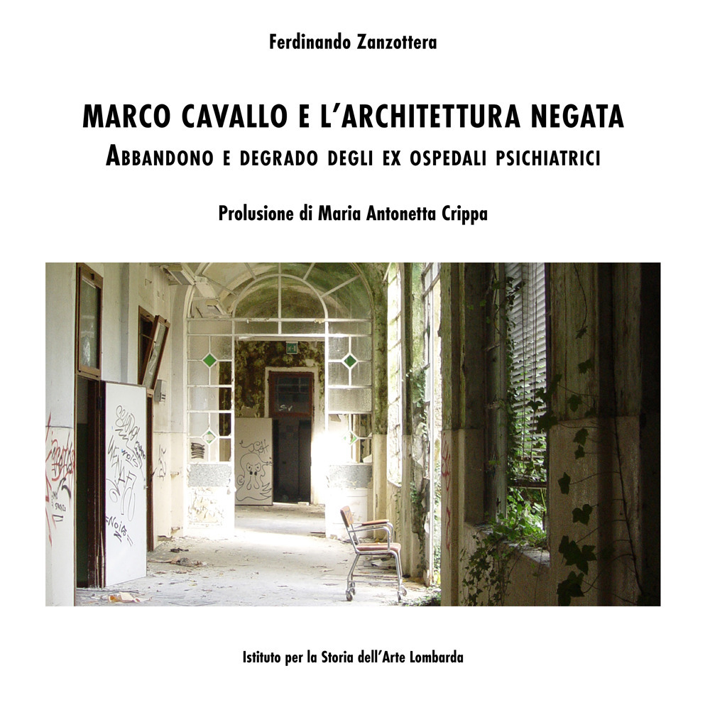 Marco Cavallo e l’architettura negata. Abbandono e degrado degli ex Ospedali Psichiatrici