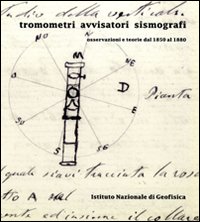 Tromometri avvisatori sismografi. Osservazioni e teorie dal 1850 al 1880