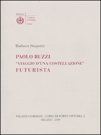Paolo Buzzi. «Viaggio d'una costellazione» futurista