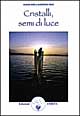 Cristalli, semi di luce