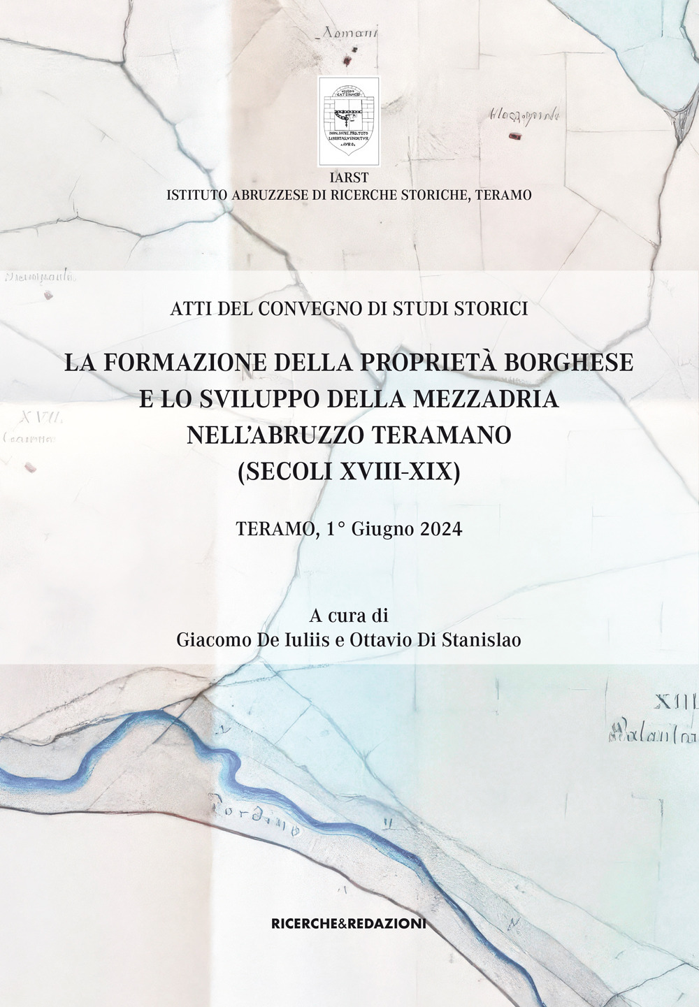 La formazione della proprietà borghese e lo sviluppo della mezzadria nell'Abruzzo teramano (secoli XVIII-XIX). Atti del Convegno di studi storici. Teramo, 1° giugno 2024