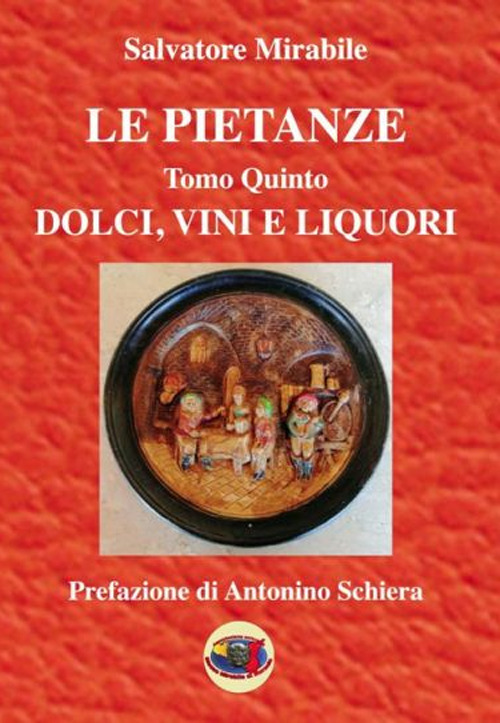 Le pietanze. Vol. 5: Dolci, vini e liquori