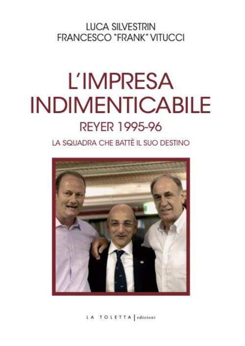 L'impresa indimenticabile. Reyer 1995-96. La squadra che battè il suo destino