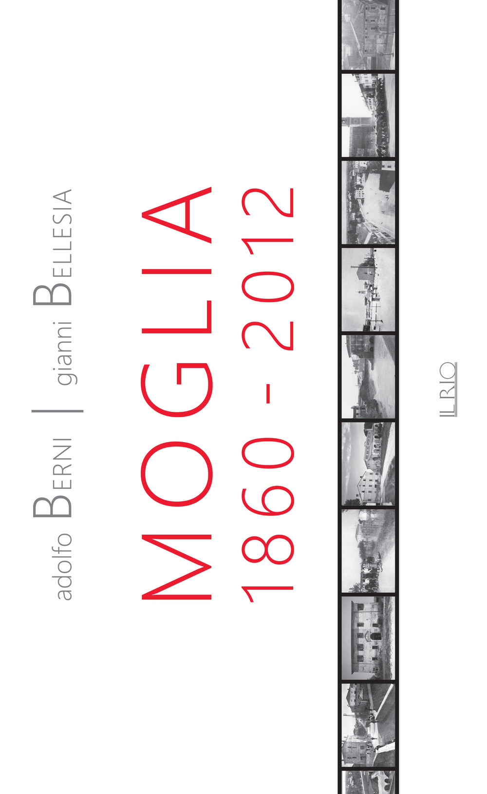 Moglia 1860-2012. Antologia di storie e personaggi