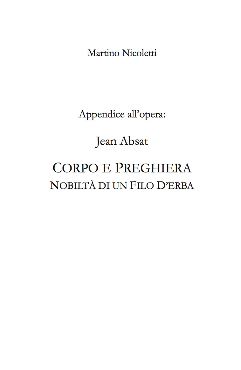 Appendice all'opera: Jean Absat. «Corpo e preghiera. Nobiltà di un filo d’erba»
