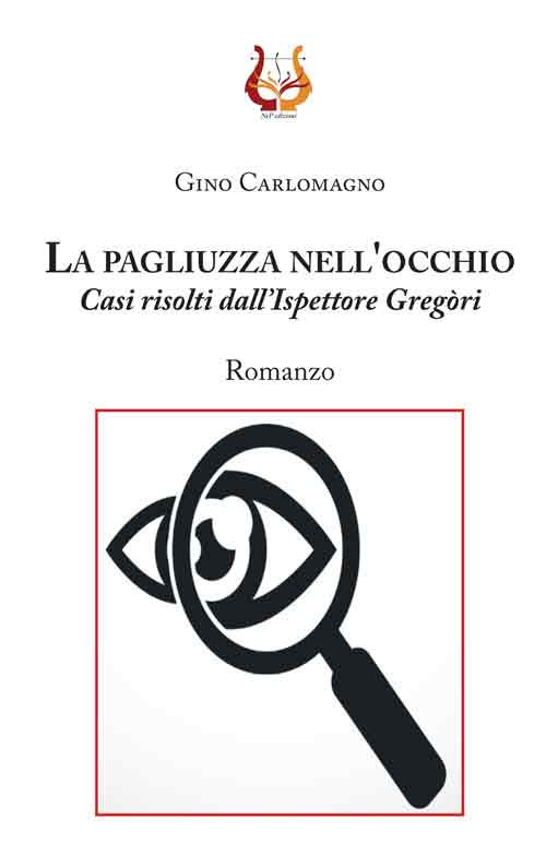 La pagliuzza nell’occhio. Casi risolti dall'ispettore Gregòri