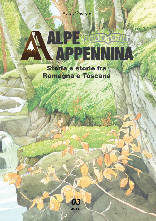 Alpe Appennina. Storia e storie fra Romagna e Toscana. Vol. 3
