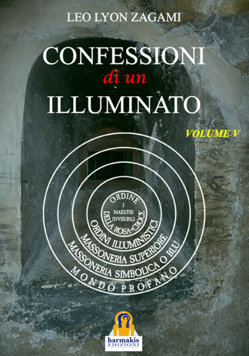 Confessioni di un illuminato. Vol. 5: Rituali e insegnamenti segreti del sistema iniziatico occidentale