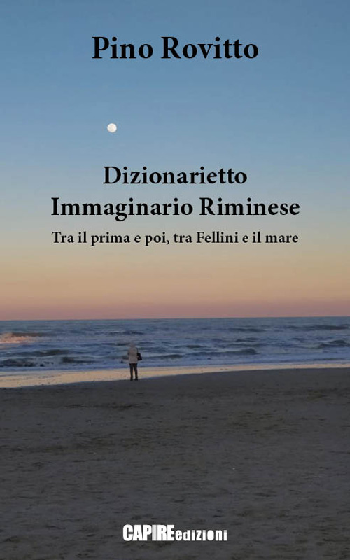 Dizionarietto immaginario riminese. Tra il prima e poi, tra Fellini e il mare