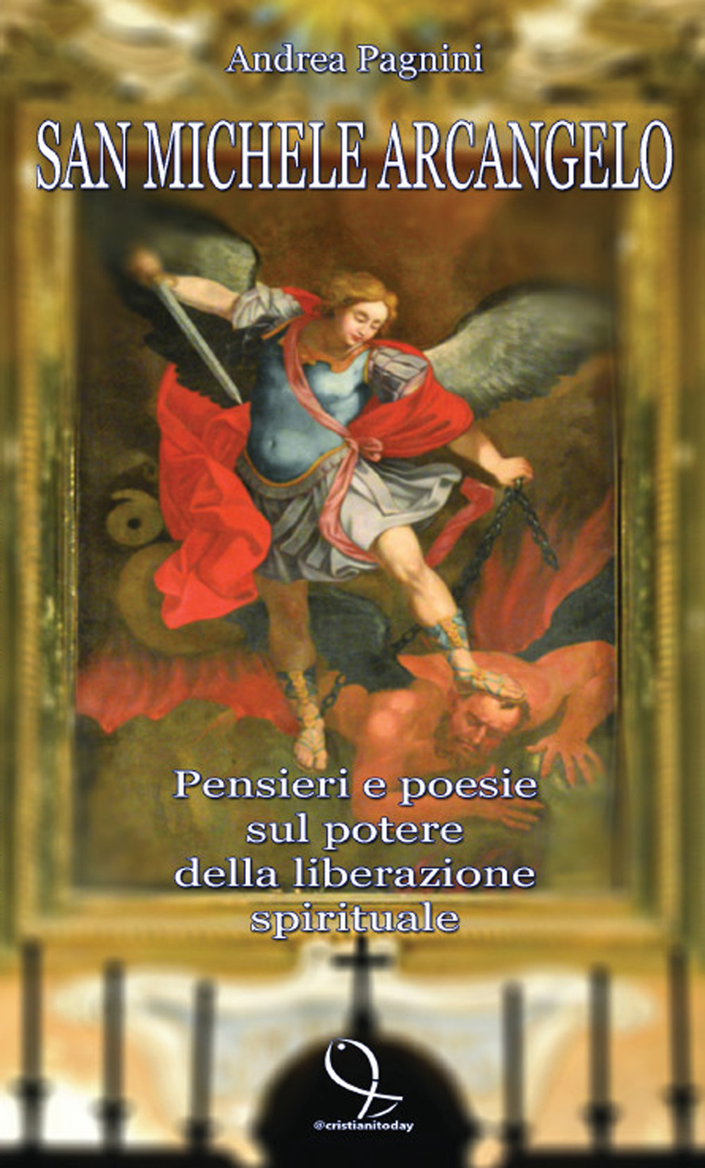San Michele Arcangelo. Pensieri e poesie sul potere della liberazione spirituale