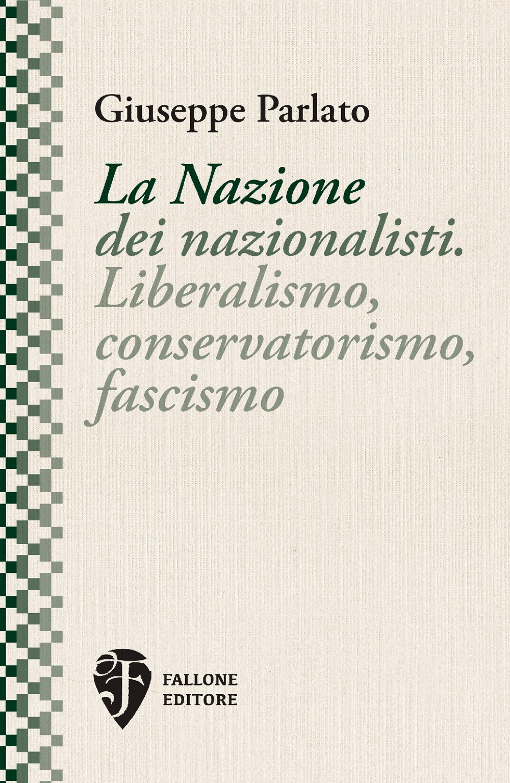 La Nazione dei nazionalisti. Liberalismo, conservatorismo, fascismo