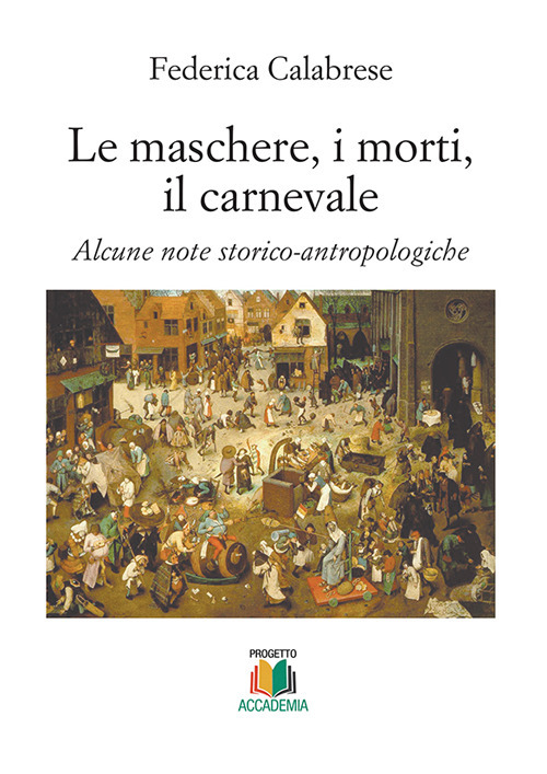 Le maschere, i morti, il carnevale. Alcune note storico-antropologiche