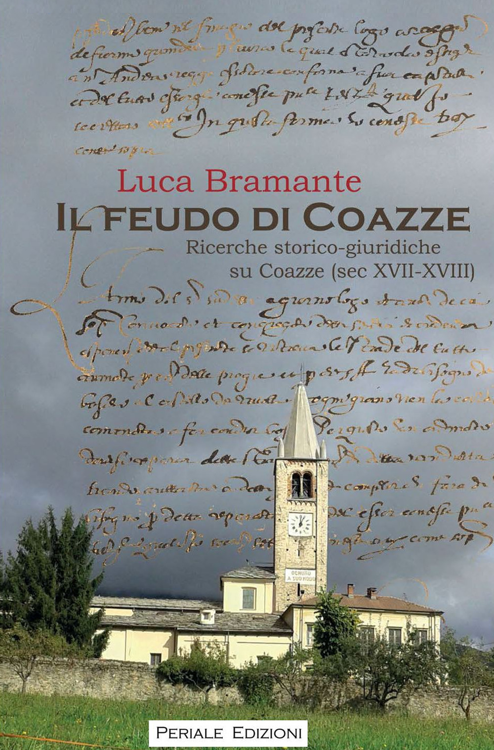 Il feudo di Coazze. Ricerche storico-giuridiche su Coazze (secoli XVII-XVIII)