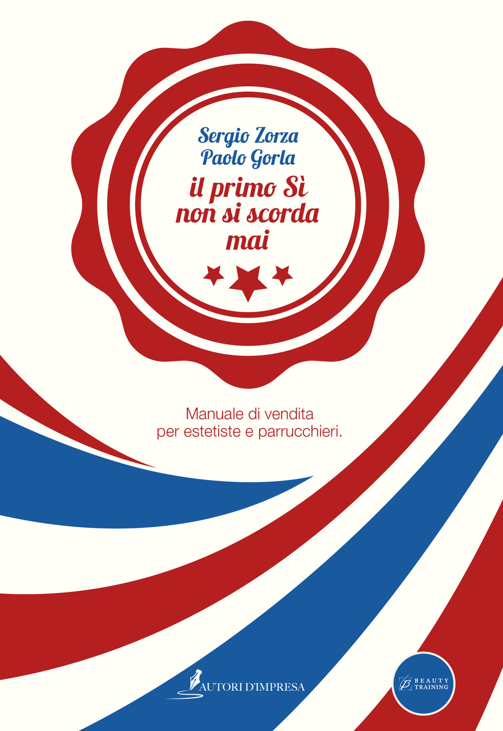 Il primo sì non si scorda mai. Manuale di vendita per estetiste e parrucchieri