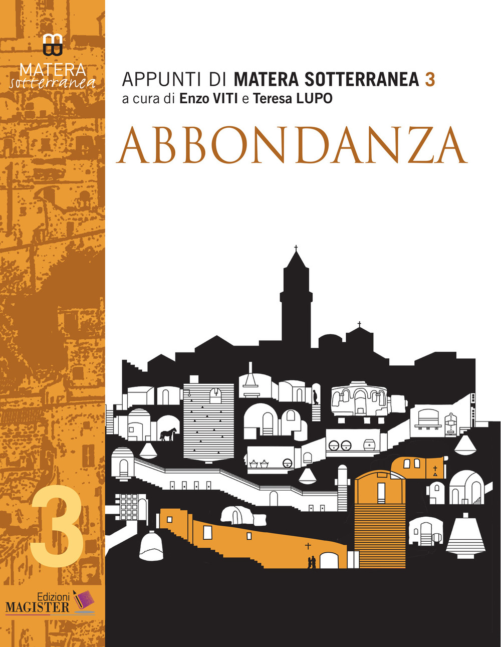 Matera sotterranea. Vol. 3: Abbondanza. Abbondanza vecchia e Abbondanza nuova