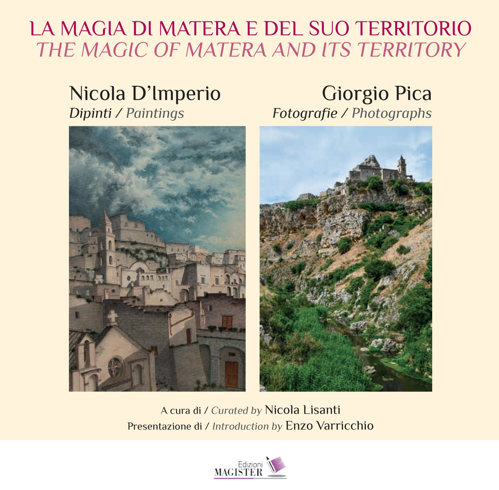 La magia di Matera e del suo territorio. Nicola D'Imperio dipinti. Giorgio Pica fotografie-The magic of Matera and its territory. Nicola D'Imperio paintings. Giorgio Pica Photographs
