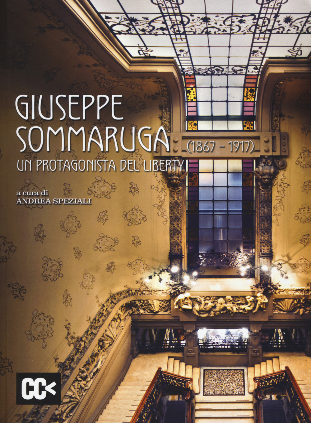 Giuseppe Sommaruga (1867-1917). Un protagonista del liberty. Catalogo della mostra (Varese, 28 maggio-31 luglio 2017. Milano, 22 giugno-25 luglio 2017)