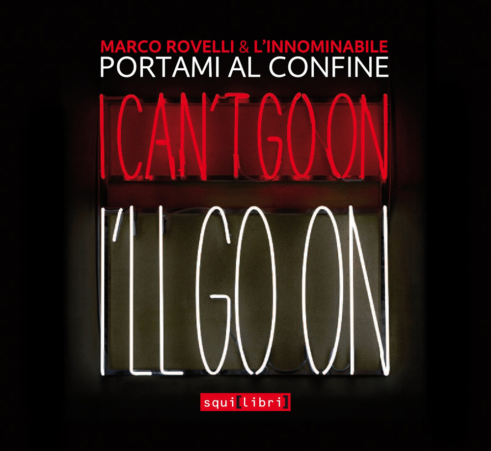 Portami al confine. I can't go on I'll go on