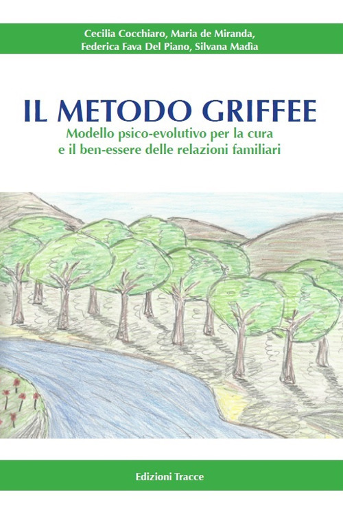 Il metodo Griffee. Modello psico-evolutivo per la cura e il ben-essere delle relazioni familiari