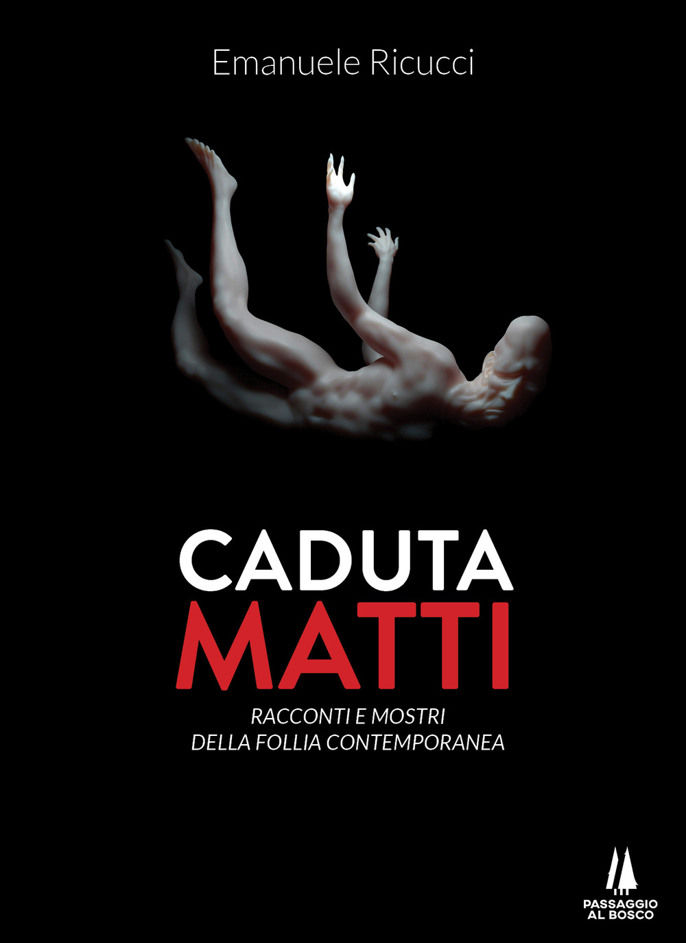Caduta matti. Racconti e mostri della follia contemporanea