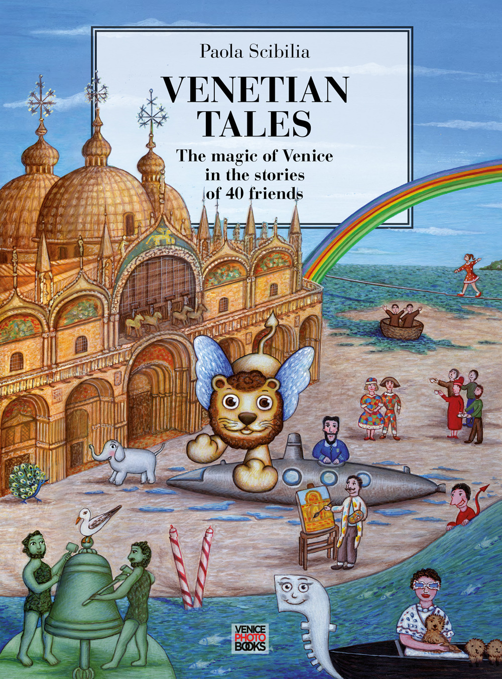 Venetian Tales. The magic of Venice in the stories of 40 friends