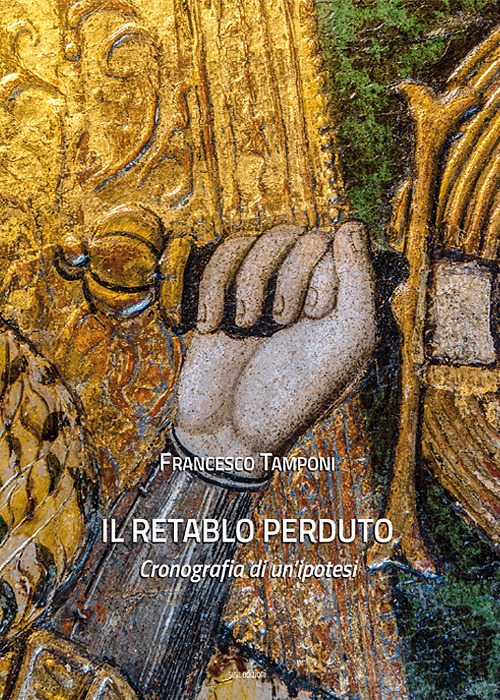 Il retablo perduto. Cronografia di un'ipotesi