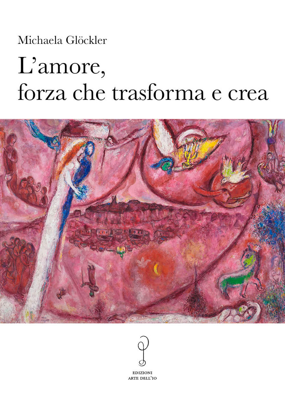 L'amore, forza che trasforma e crea