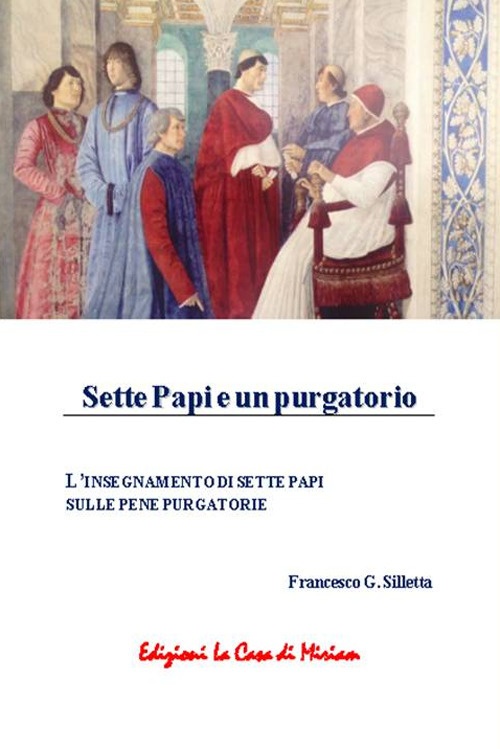 Sette papi e un purgatorio. L'insegnamento di sette papi sulle pene purgatorie
