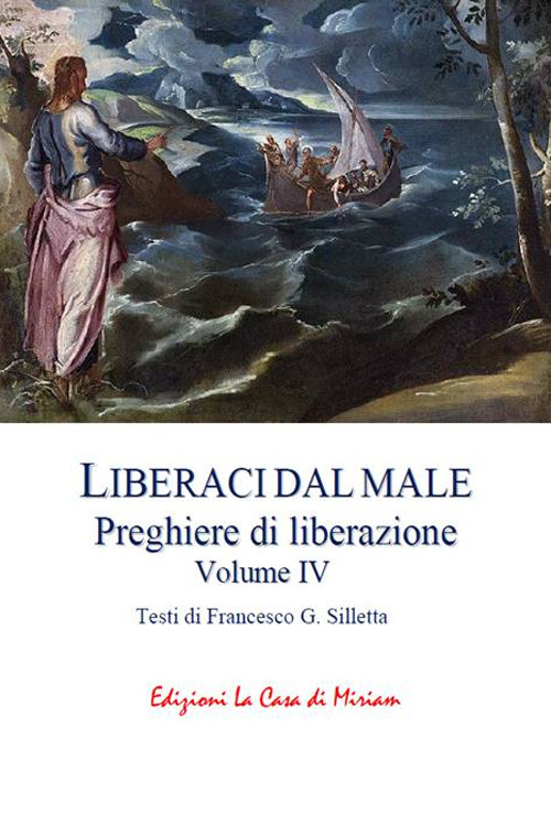 «Liberaci dal male». Preghiere di liberazione. Vol. 4