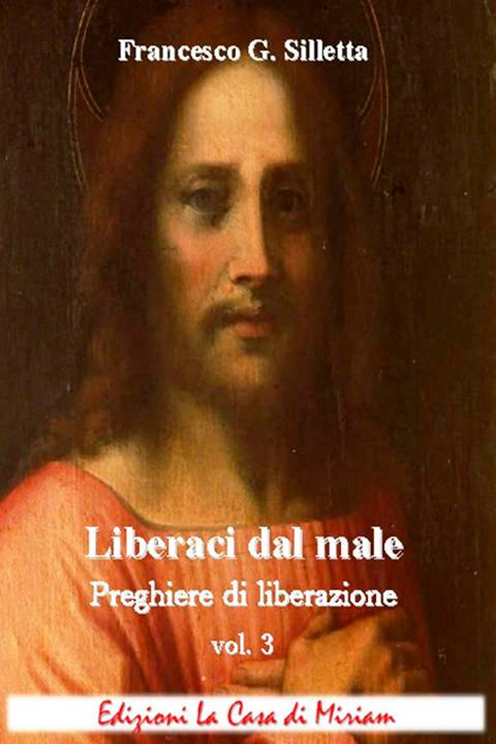 «Liberaci dal male». Preghiere di liberazione. Vol. 3