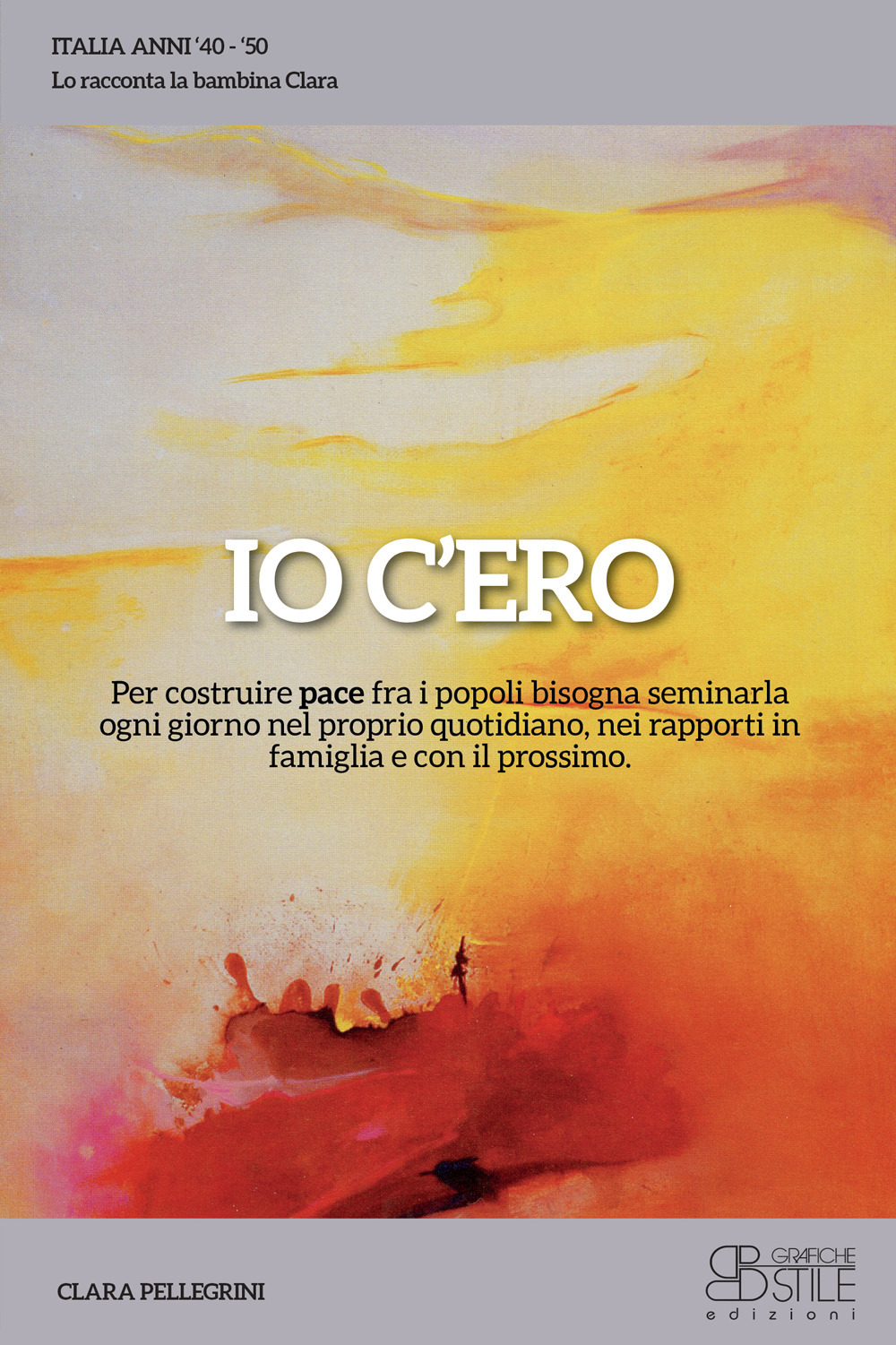 Io c'ero. Per costruire pace fra i popoli bisogna seminarla ogni giorno nel proprio quotidiano, nei rapporti in famiglia e con il prossimo