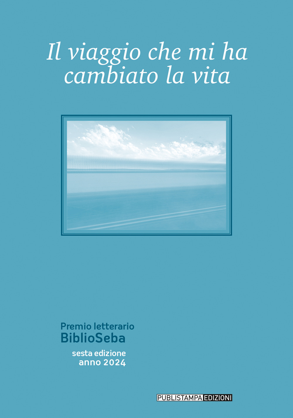 Il viaggio che mi ha cambiato la vita. Premio letterario BiblioSeba
