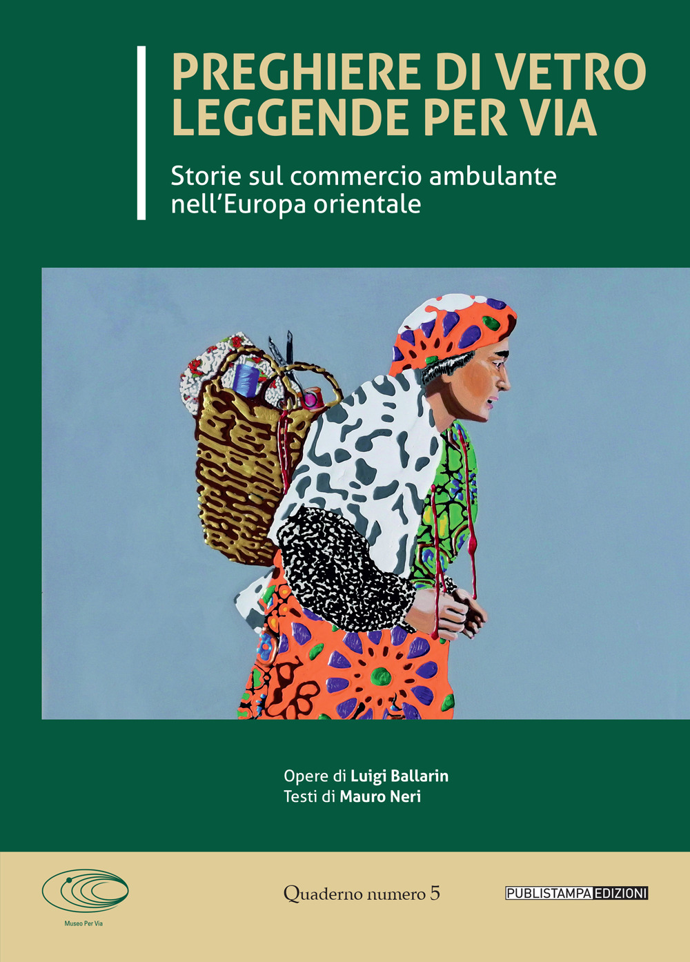 Preghiere di vetro leggende per via. Storie sul commercio ambulante nell'Europa orientale