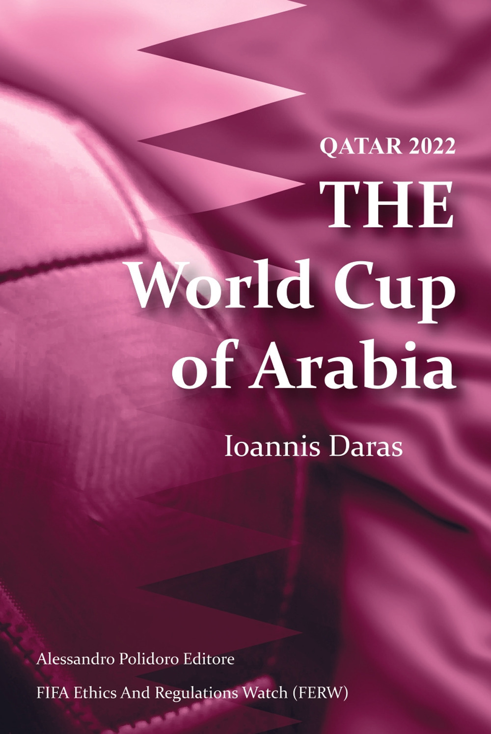 Qatar 2022. The world cup of Arabia