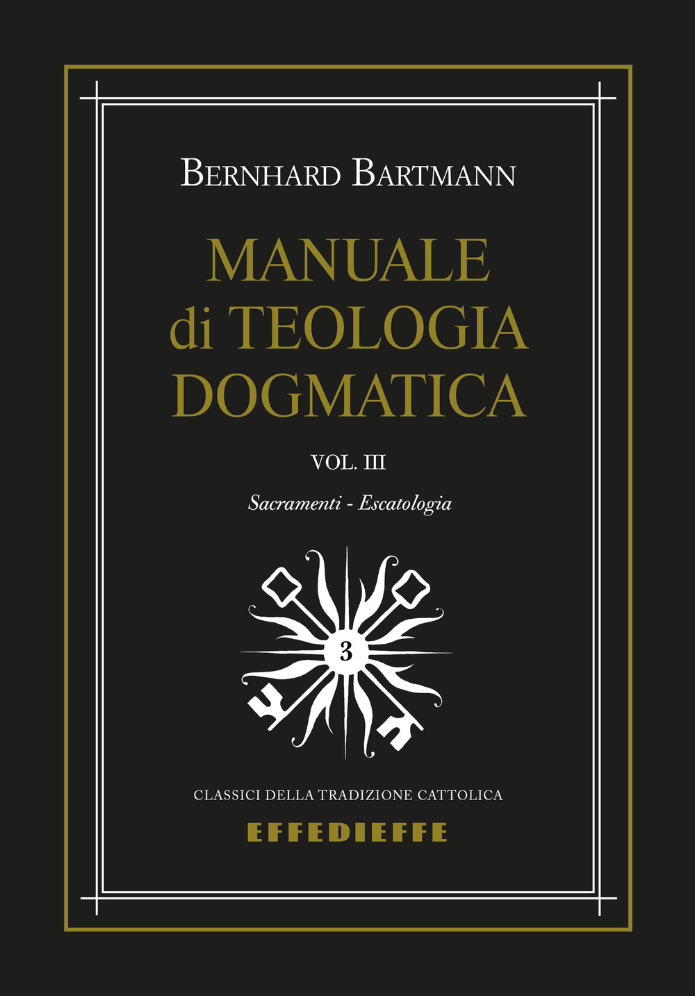 Manuale di dogmatica. Vol. 3: Sacramenti-Escatologia