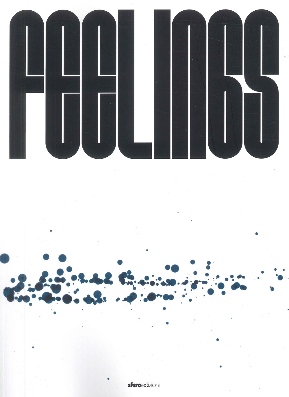 Feelings. Catalogo della mostra (Mornico al Serio-Torre Pallavicina, 21 settembre-3 novembre 2024)