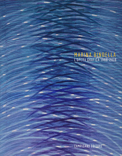 Marina Bindella. L’opera grafica 1988-2018