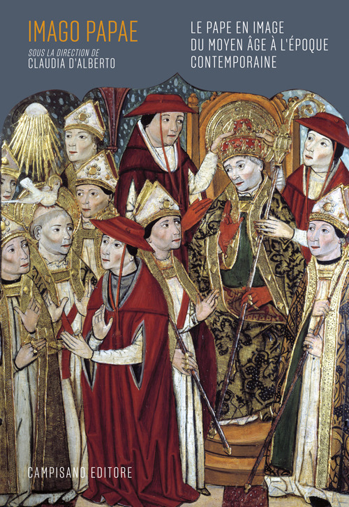Imago Papae. Le pape en image du Moyen Âge à l'époque contemporaine