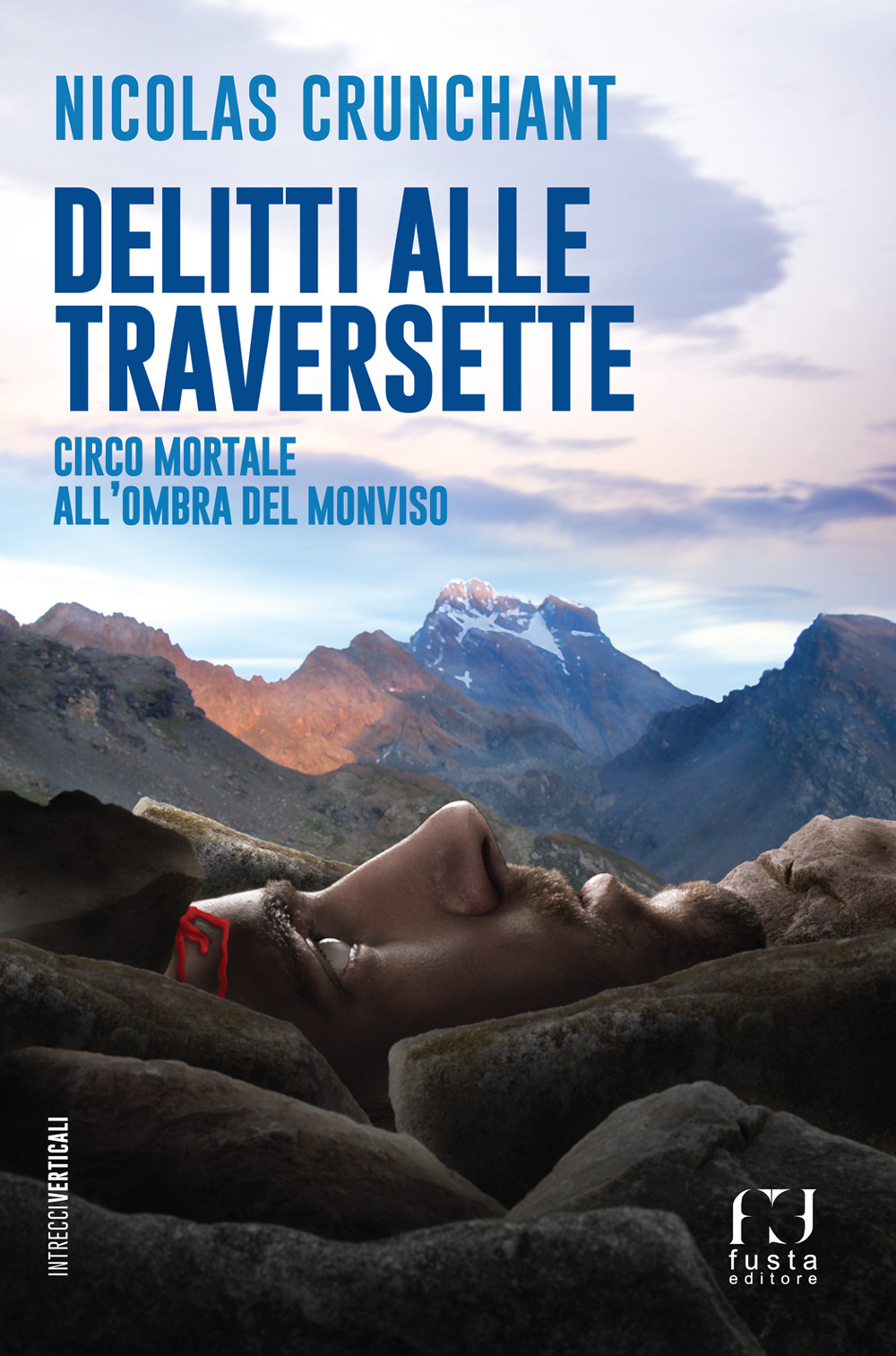 Delitti alle Traversette. Circo mortale all’ombra del Monviso