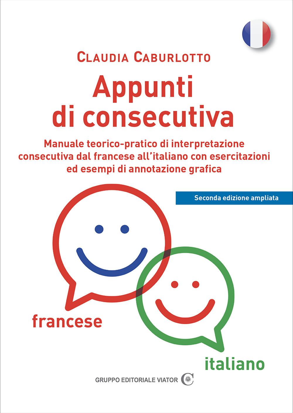 Appunti di consecutiva francese-italiano. Manuale teorico-pratico di interpretazione consecutiva dal francese all'italiano con esercitazioni ed esempi di annotazione grafica