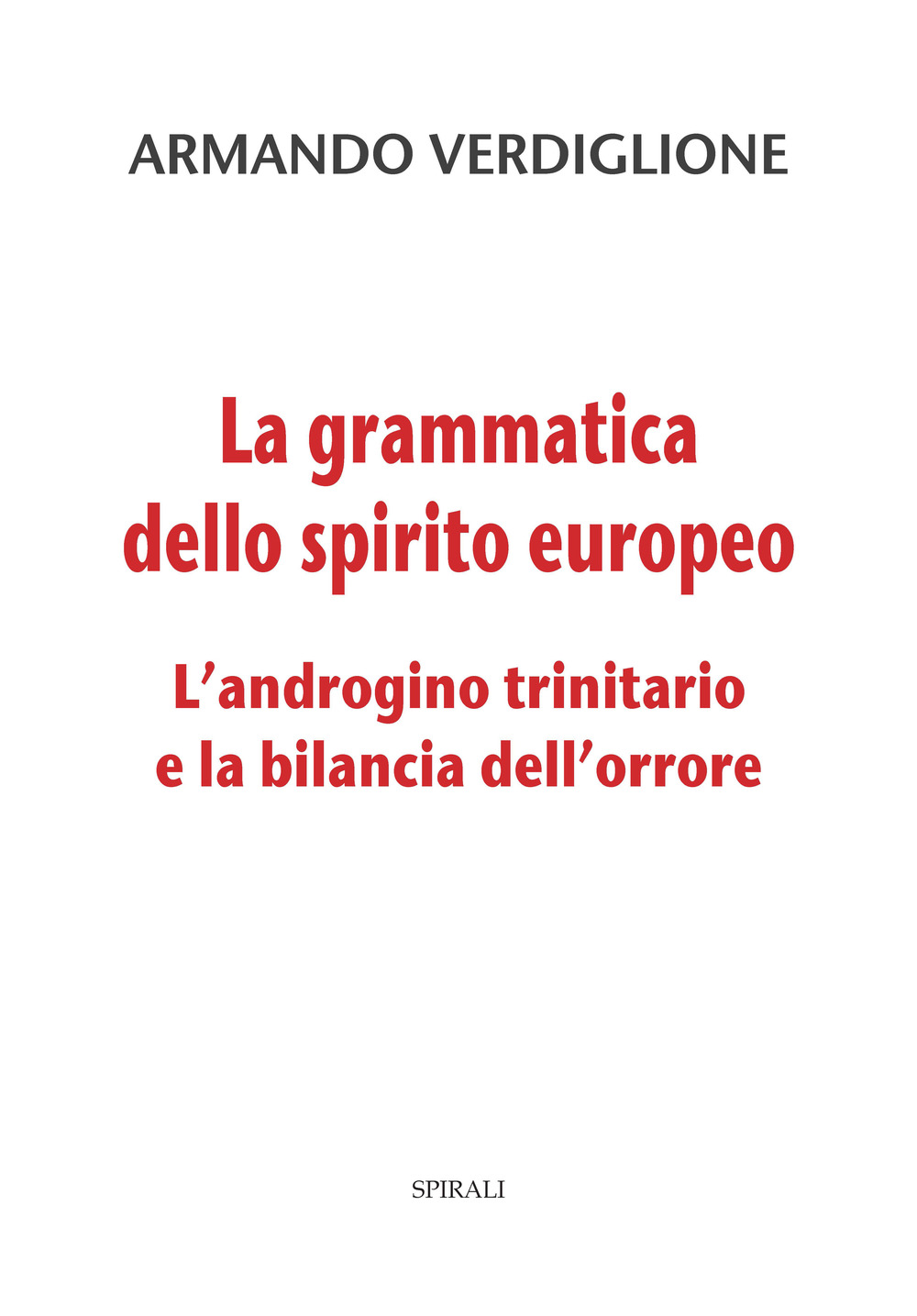 La grammatica dello spirito europeo. L’androgino trinitario e la bilancia dell’orrore