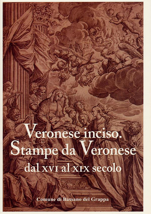 Veronese inciso. Stampe da Veronese dal XVI al XIX secolo