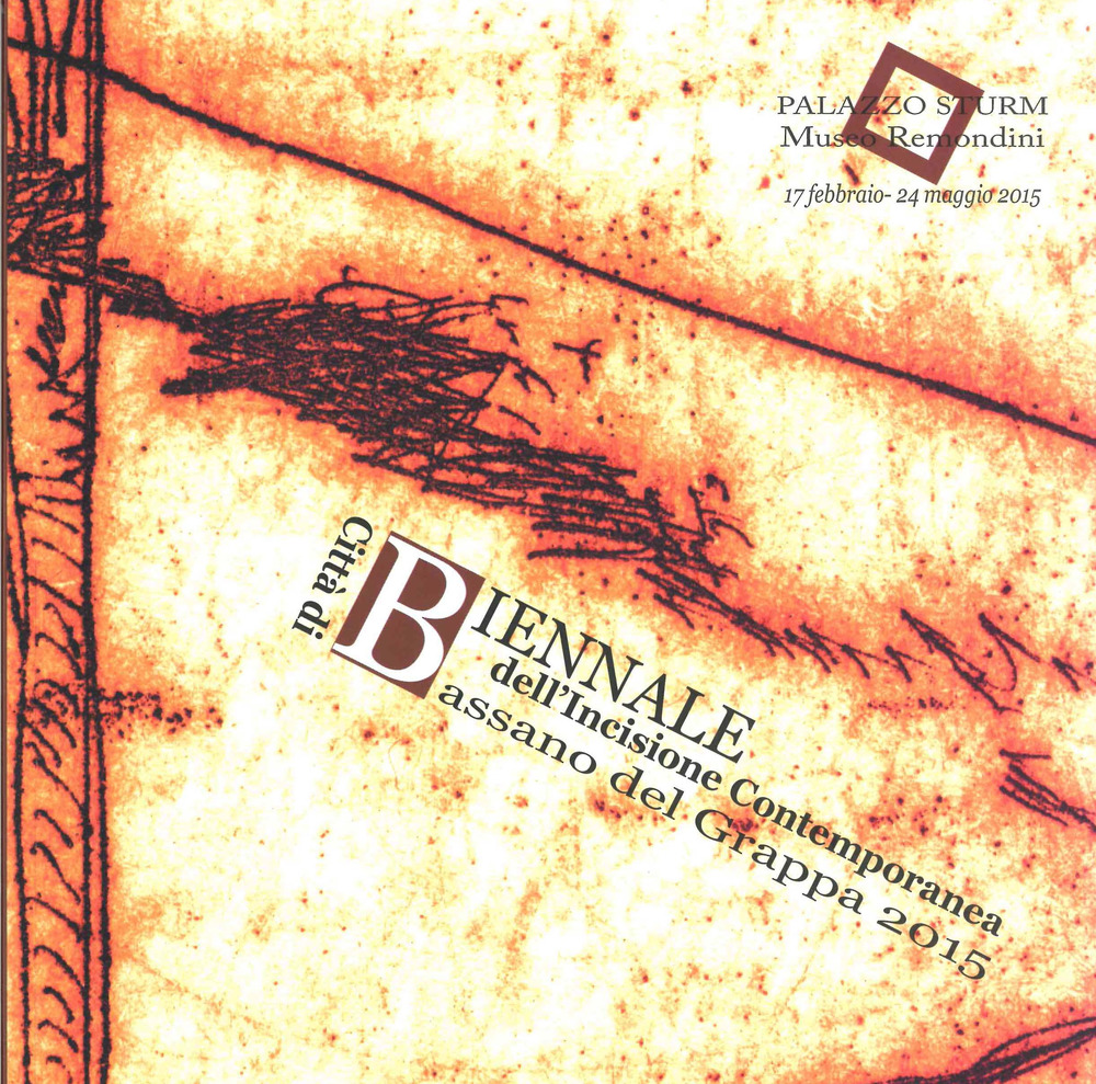Biennale dell'incisione contemporanea «Città di Bassano del Grappa» 2015