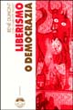Liberismo o democrazia