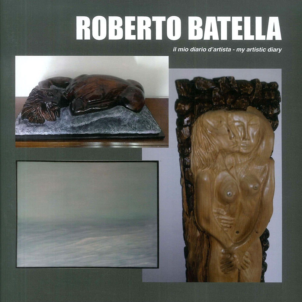 Roberto Batella. Il mio diario d’artista-My artistic diary