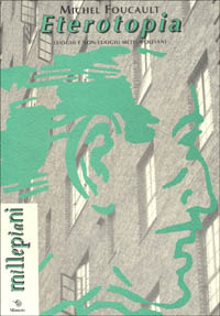 Eterotopia. Luoghi e non-luoghi metropolitani