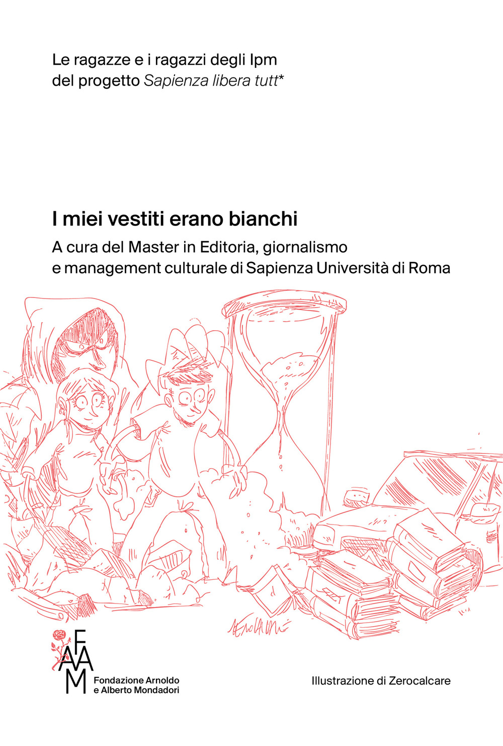 I miei vestiti erano bianchi. Le ragazze e i ragazzi degli Ipm del progetto Sapienza libera tutt*