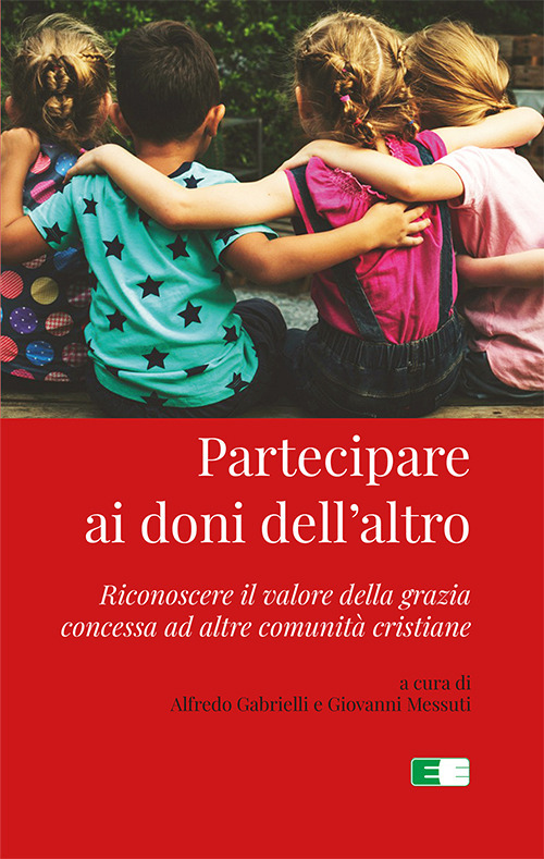 Partecipare ai doni dell’altro. Riconoscere il valore della grazia concessa ad altre comunità cristiane