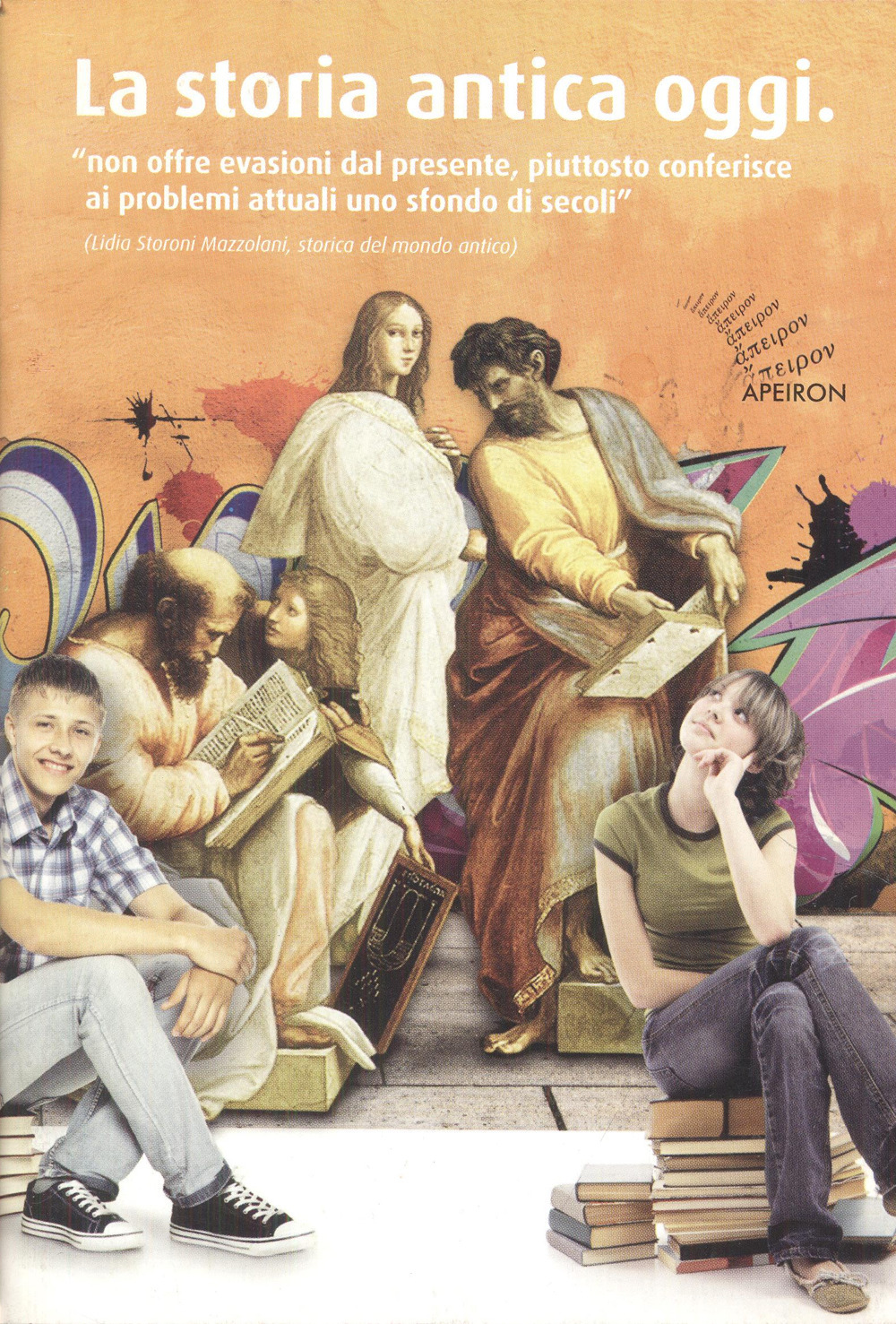 La storia antica oggi. Ipazia d'Alessandria, Aspasia di Mileto, Assiotea di Fliunte, Galla Placidia, Adriano, Marco Aurelio